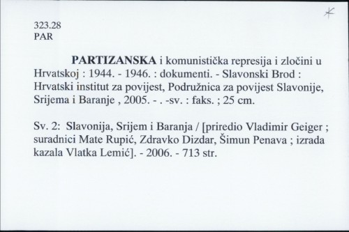 Partizanska i komunistička represija i zločini u Hrvatskoj 1944.-1946. : dokumenti / [priredili Zdravko Dizdar ... et al. : prijevod na engleski Vlatka Lemić].