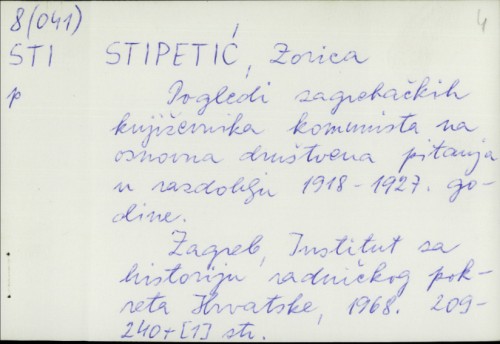 Pogledi zagrebačkih književnika komunista na osnovna društvena pitanja u razdoblju 1918.-1927. godine / Zorica Stipetić