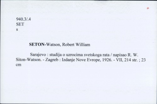 Sarajevo : studija o uzrocima svetskoga rata / napisao R. W. Seton-Watson.
