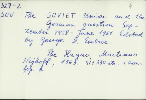 The Soviet Union and the German question September 1958. - June 1961. / Edited by George D. Embree