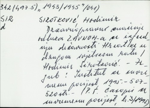 Državnopravno značenje odluka ZAVNOH-a za izgradnju državnosti Hrvatske u drugom svjetskom ratu / Hodimir Sirotković.
