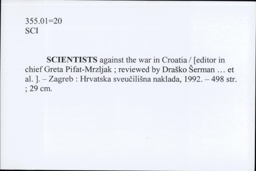 Scientists against the war in Croatia / [editor in chief Greta Pifat-Mrzljak].