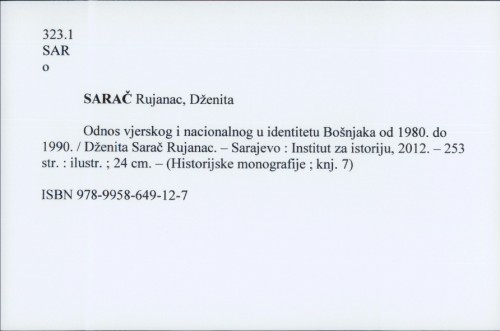 Odnos vjerskog i nacionalnog u identitetu Bošnjaka od 1980. do 1990. godine / Dženita Sarač-Rujanac.