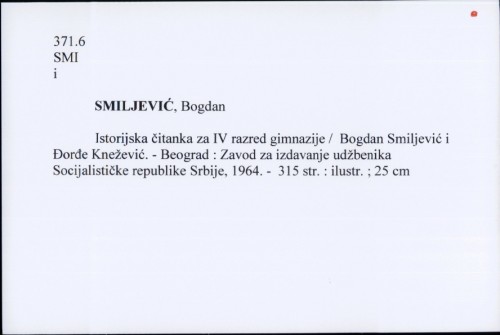 Istorijska čitanka zs IV razred gimnazije / : Bogdan Smiljević i Đorđe Knežević.
