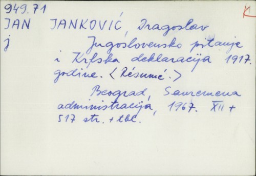 Jugoslovensko pitanje i Krfska deklaracija 1917. godine / Dragoslav Janković.