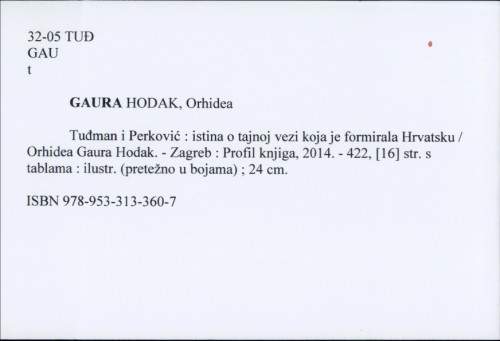 Tuđman i Perković : istina o tajnoj vezi koja je formirala Hrvatsku / Orhidea Gaura Hodak