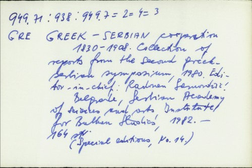 Greek-Serbian cooperation 1830-1908. : collection of reports from the second greek-serbian symposium, 1980. / [editor-in-chief Radovan Samardžić]