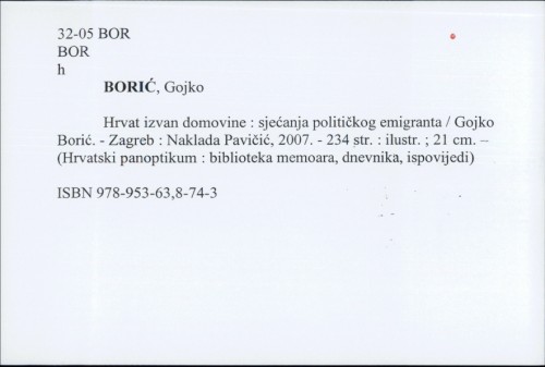 Hrvati izvan domovine : sjećanja političkog emigranta / Gojko Borić