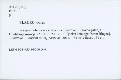 Povijest cehova u Križevcima : Križevci, Likovna galerija Gradskoga muzeja 27.10-19.11.2011. / [tekst kataloga] Ozren Blagec