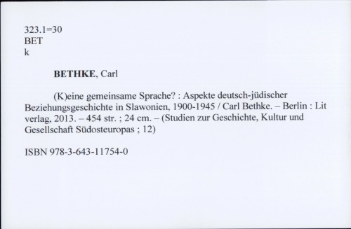 (K)eine gemeinsame Sprache? : Aspekte deutsch-jüdischer Beziehungsgeschichte in Slawonien, 1900-1945 / Carl Bethke