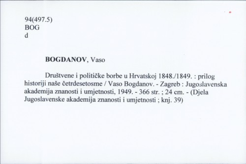 Društvene i političke borbe u Hrvatskoj 1848./1849. : prilog historiji naše četrdesetosme / Vaso Bogdanov