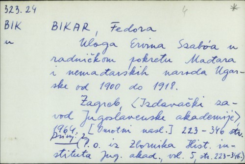 Uloga Ervina Szabóa u radničkom pokretu Mađara i nemađarskih naroda Ugarske od 1900 do 1918. / Fedora Bikar