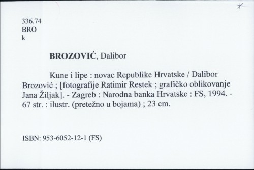 Kune i lipe : novac Republike Hrvatske / Dalibor Brozović ; <fotografije Ratimir Restek>