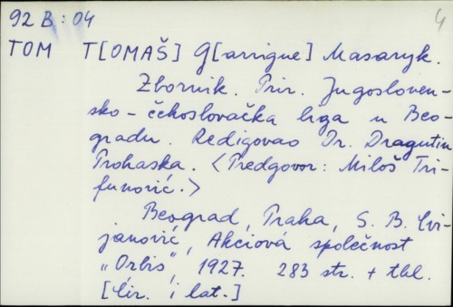 T. G. Masarik : zbornik / Priredila Jugoslovensko-Čehoslovačka liga u Beogradu ; redigovao Dragutin Prohaska.