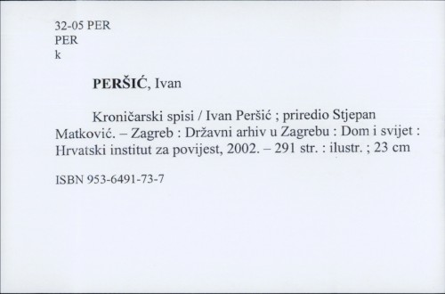 Kroničarski spisi / Ivan Peršić ; priredio Stjepan Matković.