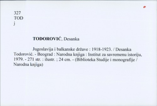 Jugoslavija i balkanske države : 1918-1923. / Desanka Todorović.