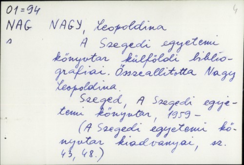 A Szegedi Egyetemi Könyvtár külföldi bibliográfiái / Leopoldina Nagy
