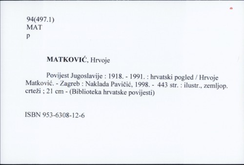 Povijest Jugoslavije : 1918. - 1991. : hrvatski pogled / Hrvoje Matković.