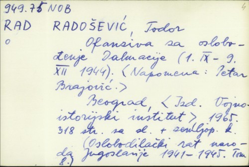 Ofanziva za oslobođenje Dalmacije : (1.IX - 9.XII 1944) / Todor Radošević ; [skice crtao Đošić Dragica].