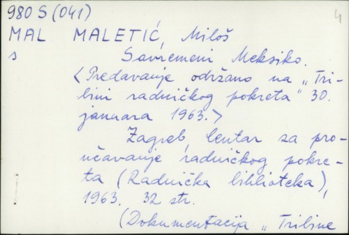Savremeni Meksiko : predavanje održano na "Tribini radničkog pokreta" 30. januara 1963. / Miloš Maletić