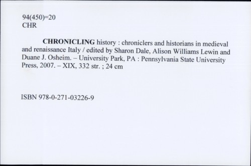Chronicling history : chroniclers and historians in medieval and renaissance Italy / [edited by Sharon Dale, Alison Williams Lewin and Duane J. Osheim]