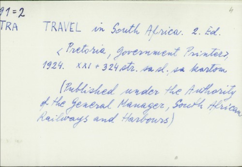 Travel in South Africa / Published under the Authority of the General Manager, South African Railways and Harbours