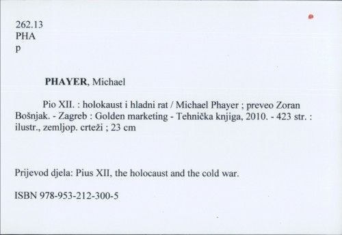 Pio XII. : holokaust i hladni rat / Michael Phayer ; preveo Zoran Bošnjak.