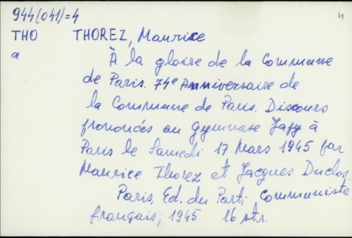 A la gloire de la commune de Paris : discours prononcés au Gymnase Japy à Paris le Samedi, 17 mars, 1945. / Par Maurice Thorez et Jacques Duclos.