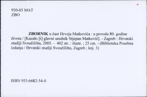 Zbornik u čast Hrvoja Matkovića : u povodu 80. godine života / [Kazalo [i] glavni urednik Stjepan Matković].