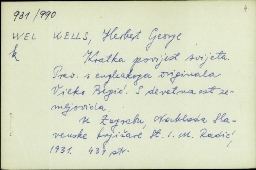Kratka povijest svijeta : s devetnaest zemljovida / H. G. Wells ; preveo s englezkoga originala Vilko Begić.