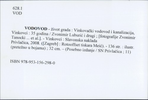 Vodovod - život grada : Vinkovački vodovod i kanalizacija, Vinkovci : 35 godina / Zvonimir Luburić i drugi ; [fotografije Zvonimir Tanocki ... et al.].