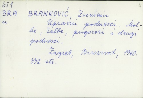 Upravni podnesci : molbe, žalbe, prigovori i drugi podnesci / Zvonimir Branković