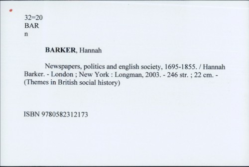 Newspapers, politics and english society, 1695-1855. / Hannah Barker