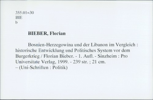 Bosnien-Herzegowina und der Libanon im Vergleich : historische Entwicklung und Politisches System vor dem Burgerkrieg / Florian Bieber