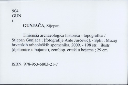 Tiniensia archaelogica historica-topografica / Stjepan Gunjača