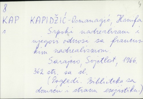 Srpski nadrealizam i njegovi odnosi sa francuskim nadrealizmom / Hanifa Kapidžić-Osmanagić.