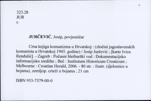 Crna knjiga komunizma u Hrvatskoj : (zločini jugoslavenskih komunista u Hrvatskoj 1945. godine) / Josip Jurčević