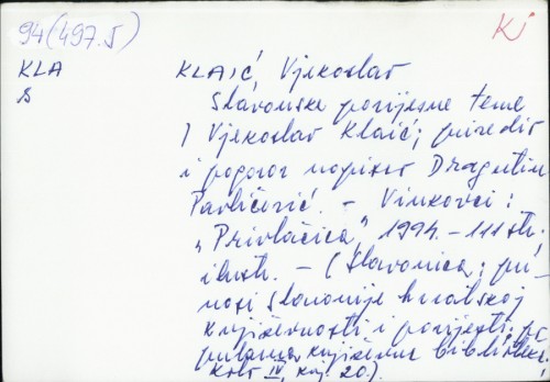 Slavonske povijesne teme / Vjekoslav Klaić ; [priredio i pogovor napisao Dragutin Pavličević].