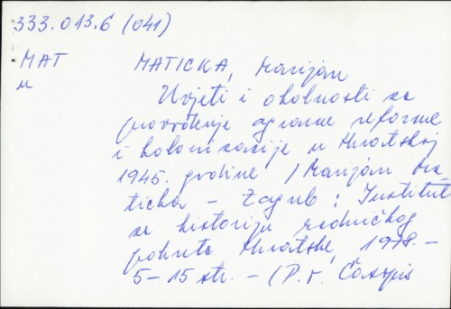 Uvjeti i okolnosti za provođenje agrarne reforme i kolonizacije u Hrvatskoj 1945. godine / Marijan Maticka