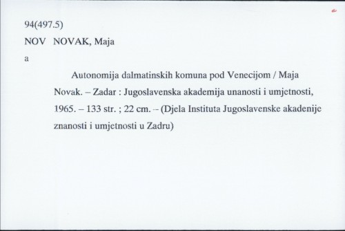 Autonomija dalmatinskih komuna pod Venecijom / Maja Novak ; predgovor Ferdo Čulinović.