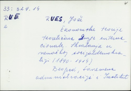Ekonomske teorije teorije teoretičara Druge internacionale : Shvatanja u nemačkoj socijaldemokratiji (1890.-1914.) / Jože Rues