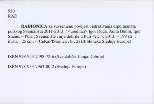 Radionica za suvremenu povijest : istraživanja diplomanata pulskog Sveučilišta 2011-2013. / glavni urednik Igor Duda ; suurednici Anita Buhin i Igor Stanić.