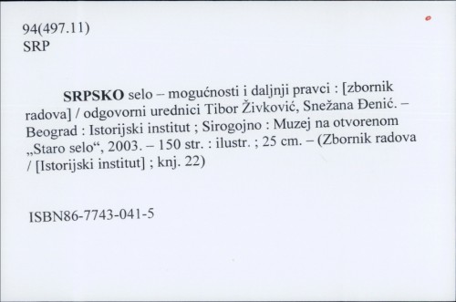 Srpsko selo - mogućnosti i daljnji pravci : [zbornik radova] / odgovorni urednici Tibor Živković, Snežana Đenić.