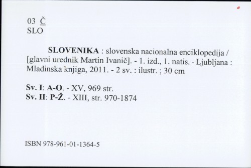 Slovenika : slovenska nacionalna enciklopedija / [glavni urednik Martin Ivanič].