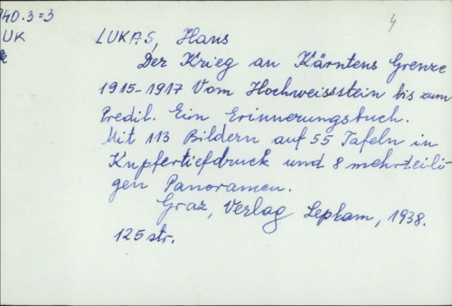 Der Krieg an Kärntens Grenze 1915-1917 Vom Hochweißstein bis Predil Erinnerung / Hans Lukas