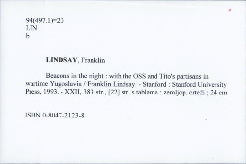 Beacons in the night : with the OSS and Tito's partisans in wartime Yugoslavia / Franklin Lindsay.