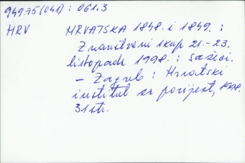 Hrvatska 1848. i 1849. : znanstveni skup 21.-23. listopada 1998. : sažeci /