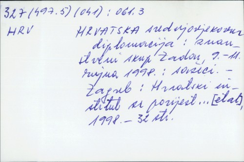 Hrvatska srednjovjekovna diplomacija : znanstveni skup Zadar, 9.-11. rujna 1998. : sažeci /