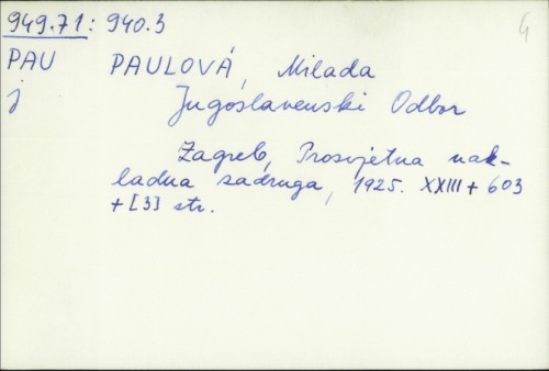 Jugoslavenski odbor : (povijest jugoslavenske emigracije za svjetskog rata od 1914-1918) / napisala Milada Paulová.