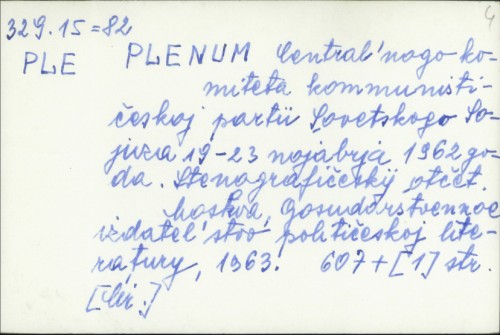 Plenum central'nogo Komiteta Kommunističeskoj Partii Sovetskogo Sojuza
19-23 nojabrya 1962 goda : stenografičeskij otčet /